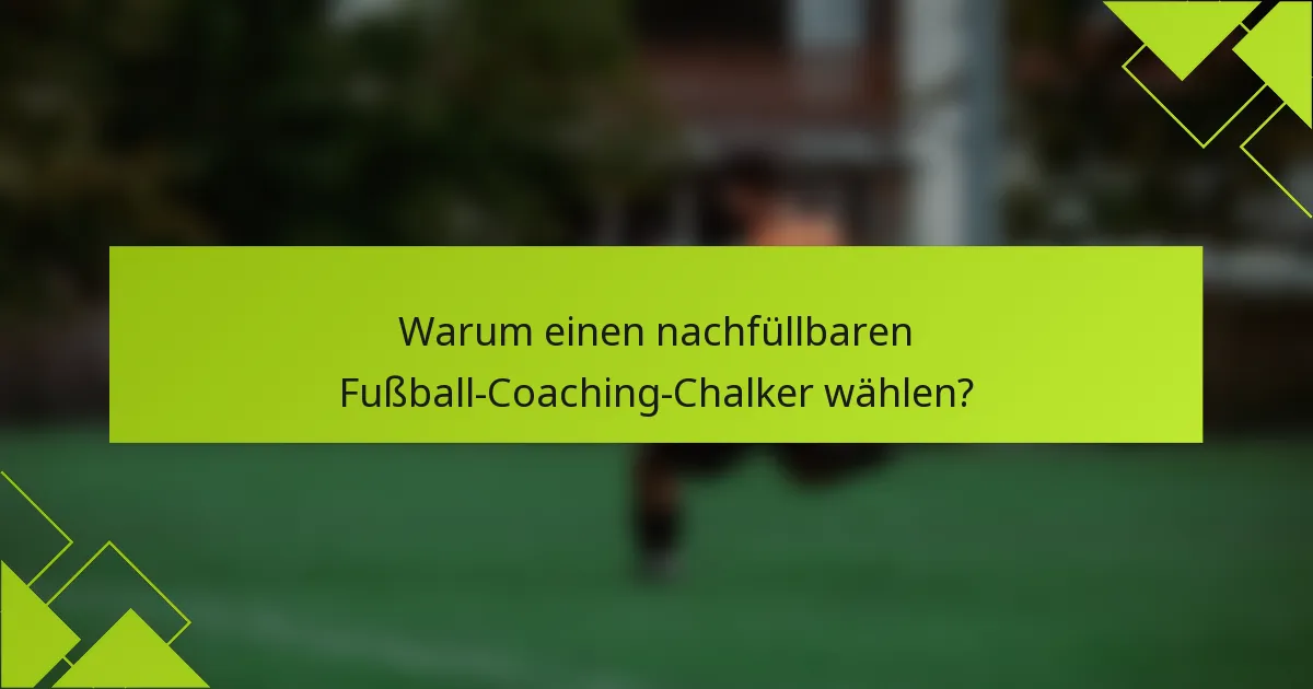 Warum einen nachfüllbaren Fußball-Coaching-Chalker wählen?