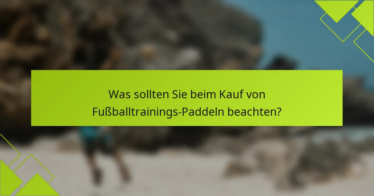 Was sollten Sie beim Kauf von Fußballtrainings-Paddeln beachten?