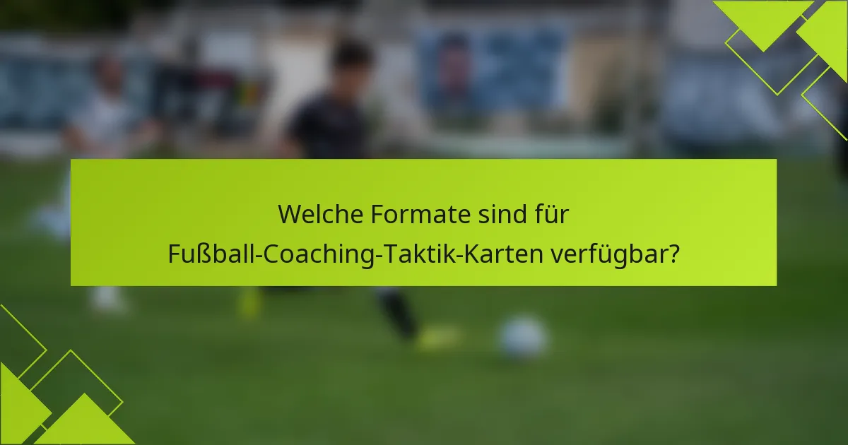 Welche Formate sind für Fußball-Coaching-Taktik-Karten verfügbar?