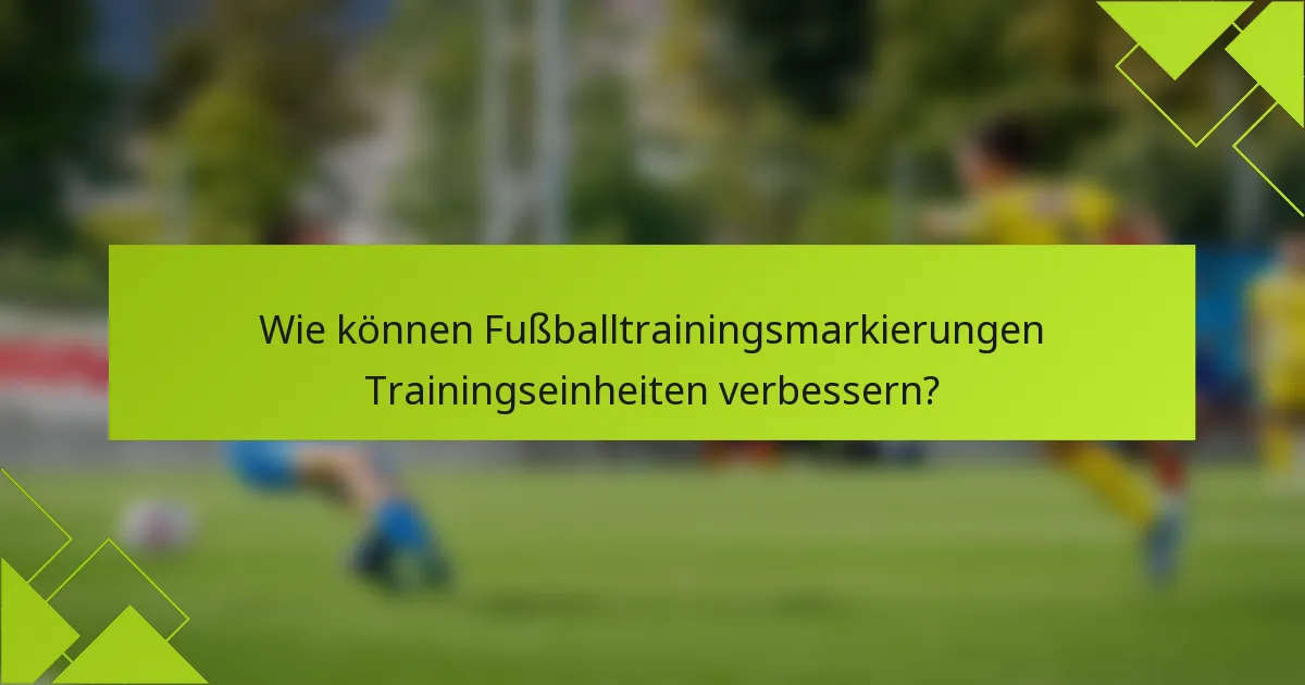 Wie können Fußballtrainingsmarkierungen Trainingseinheiten verbessern?