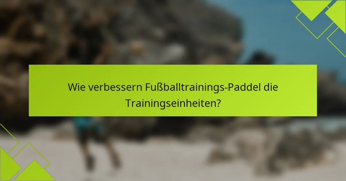 Wie verbessern Fußballtrainings-Paddel die Trainingseinheiten?
